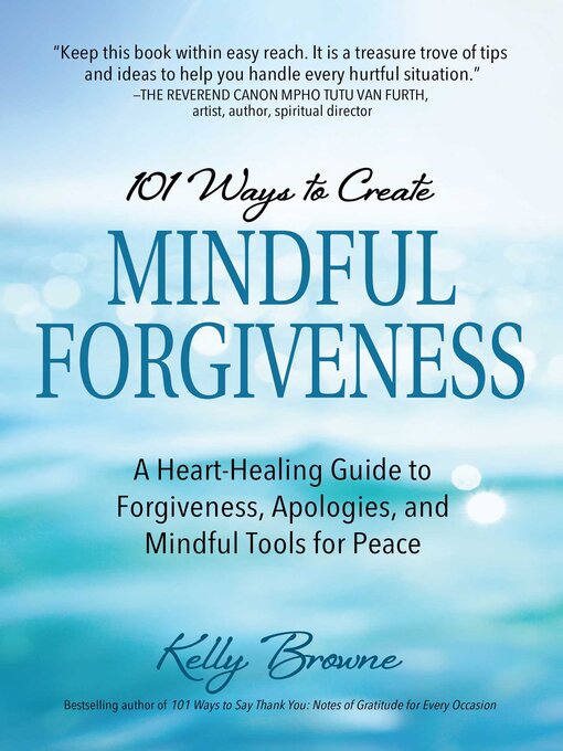 Title details for 101 Ways to Create Mindful Forgiveness by Kelly  Browne - Wait list